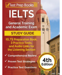 IELTS General Training and Academic Exam Study Guide: IELTS Preparation Book, 3 Practice Tests, and Audio Links for the Listening Section [4th Edition]