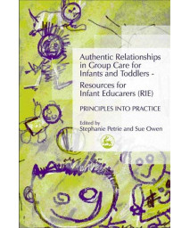 Authentic Relationships in Group Care for Infants and Toddlers - Resources for Infant Educarers (RIE) Principles into Practice