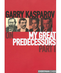 Garry Kasparov on My Great Predecessors, Part 1