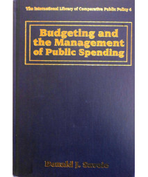 Budgeting and the Management of Public Spending (The International Library of Comparative Public Policy series, 4)
