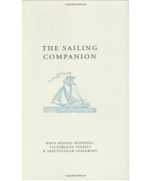 The Sailor's Companion: Wave-Riding Wonders, Victorious Vessels and Spectacular Seafaring