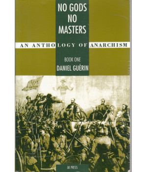 No Gods No Masters: An Anthology of Anarchism. Book 1