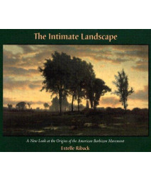 The Intimate Landscape: A New Look at the Origins of the American Barbizon Movement