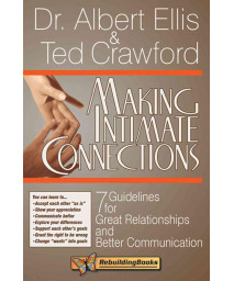 Making Intimate Connections: Seven Guidelines for Great Relationships and Better Communication (Rebuilding Books)