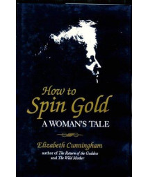 How to Spin Gold: A Woman's Tale