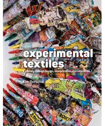 Experimental Textiles: A Journey Through Design, Interpretation and Inspiration