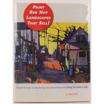 Paint Red Hot Landscapes That Sell!: A Sure-Fire Way to Stop Boring and Start Selling Everything You Paint in Oils