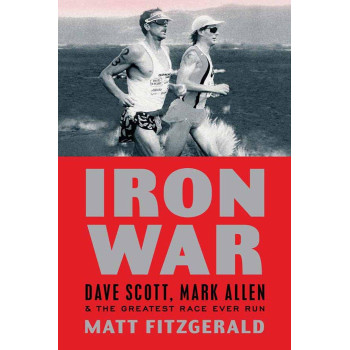 Iron War: Dave Scott, Mark Allen, and the Greatest Race Ever Run