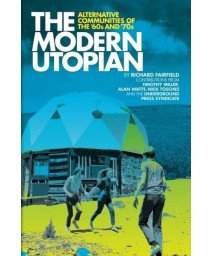 The Modern Utopian: Alternative Communities of the '60s and '70s