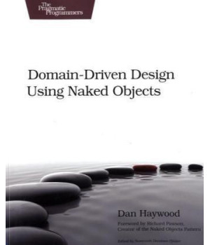 Domain-Driven Design Using Naked Objects (The Pragmatic Programmers)