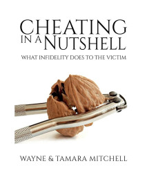 Cheating in a Nutshell: What Infidelity Does to The Victim (Asked, Answered and Explained)