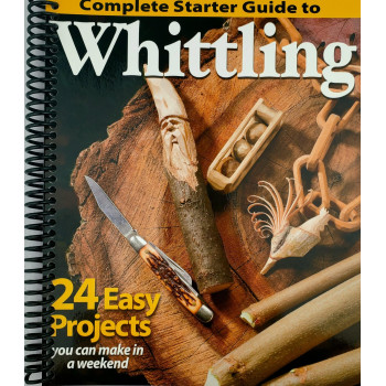 Complete Starter Guide to Whittling: 24 Easy Projects You Can Make in a Weekend (Beginner-Friendly Step-by-Step Instructions, Tips, & Ready-to-Carve Patterns to Whittle Toys & Gifts)