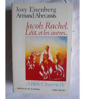 Jacob, Rachel, La et les autres:  Bible ouverte - tome 4 (Prsence du judasme) (French Edition)