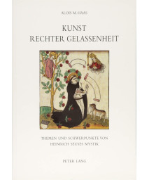 Kunst rechter Gelassenheit: Themen und Schwerpunkte von Heinrich Seuses Mystik (German Edition)