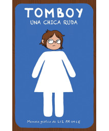 Tomboy. Una chica ruda / Tomboy: A Graphic Memoir (Spanish Edition)