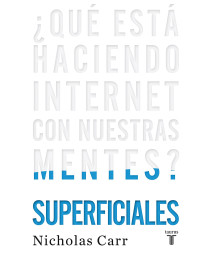 Superficiales / The Shallows: Qu est haciendo Internet con nuestras mentes?/ What the Internet Is Doing to Our Brains (Spanish Edition)