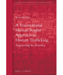 A Transnational Human Rights Approach to Human Trafficking (Studies in Intercultural Human Rights, 8)