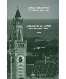 Hague Yearbook of International Law / Annuaire de La Haye de Droit International, Vol. 30 (2017) (Hague Yearbook of International Law/Annuaire de la ... 30) (English and French Edition)