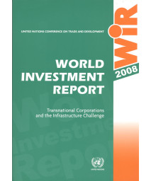 World Investment Report 2008: Transnational Corporations and the Infrastructure Challenge (includes Cd-rom)