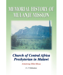 Memorial History of Mulanje Mission. Church of Central Africa Presbyterian in Malawi