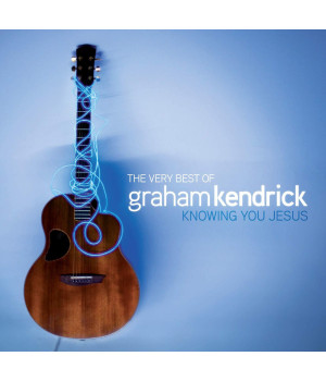 The Very Best Of Graham Kendrick: Knowing You Jesus