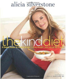 The Kind Diet: A Simple Guide to Feeling Great, Losing Weight, and Saving the Planet
